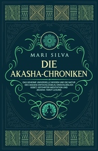  Mari Silva - Die Akasha-Chroniken: Das geheime universelle Wissen und die Natur des Akasha entschlüsseln, einschließlich Gebet, geführter Meditation und Akasha-Tarot-Lesung.