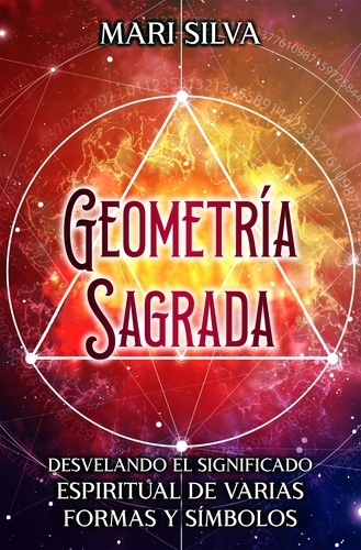  Mari Silva - Geometría sagrada: Desvelando el significado espiritual de varias formas y símbolos.