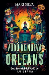  Mari Silva - Vudú de Nueva Orleans: Guía esencial del vudú de Luisiana.