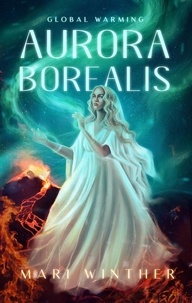  Mari Winther - Aurora Borealis Global Warming - The Aurora Borealis series, #1.