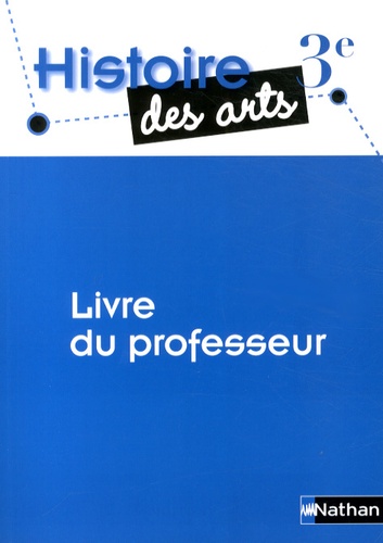 Maria Aeschlimann - Histoire des arts 3e - Livre du professeur.