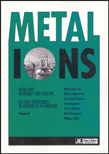 Maria-Agnes Cser et Ibolya Sziklai Laszlo - Metal Ions in Biology and Medicine - Tome 8.