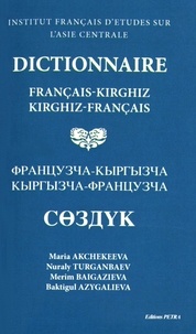 Maria Akchekeeva et Nuraly Turganbaev - Dictionnaire français-kirghiz et kirghiz-français.