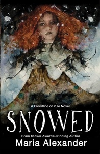  Maria Alexander - Snowed: Book 1 in the Bloodline of Yule Trilogy.