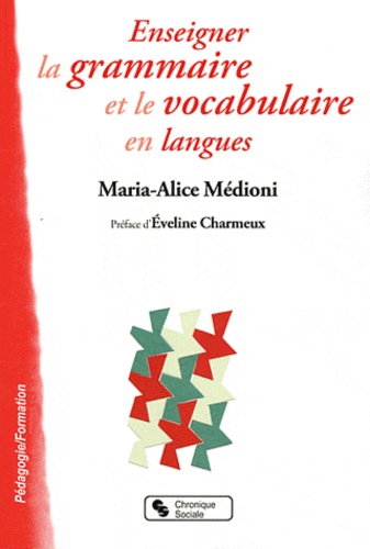 Maria-Alice Médioni - Enseigner la grammaire et le vocabulaire en langues.