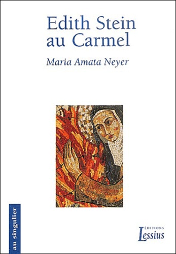 Maria-Amata Neyer - Edith Stein au Carmel.