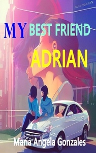  Maria Angela Gonzales et  Robert J Dornan - My Best Friend Adrian.