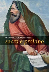 Enrico Francioli (1814-1886). Sacro e Profano