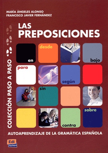 Maria Angeles Alonso Zarza et Francisco Javier Fernandez Alarcon - Las preposiciones.