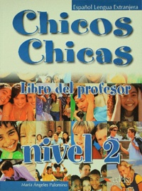 Maria-Angeles Palomino - Chicos chicas nivel 2 - Libro del profesor.