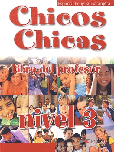 Maria-Angeles Palomino - Chicos Chicas Nivel 3 - Libro del profesor.
