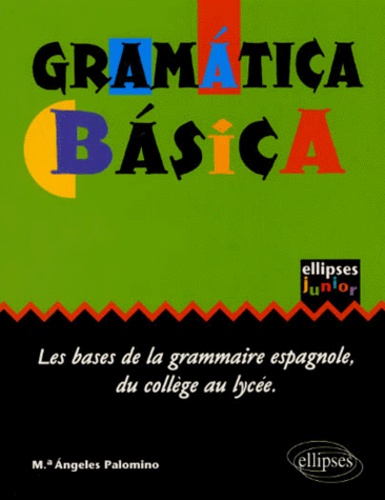 Gramatica Basica. Les bases de la grammaire espagnole au collège et au lycée