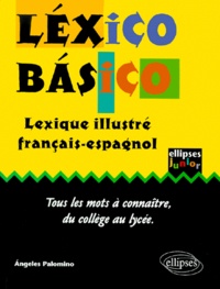 Maria-Angeles Palomino - Lexico Basico. Lexique Illustre Francais-Espagnol.