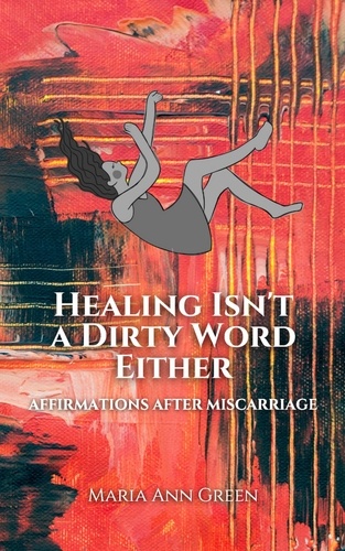  Maria Ann Green - Healing Isn't A Dirty Word Either.