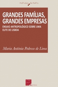 Maria Antónia Pedroso de Lima - Grandes famílias, grandes empresas - Ensaio Antropológico sobre uma Elite de Lisboa.
