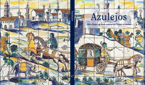Azulejos. Chefs-d'oeuvre du Musée national de l'Azulejo à Lisbonne