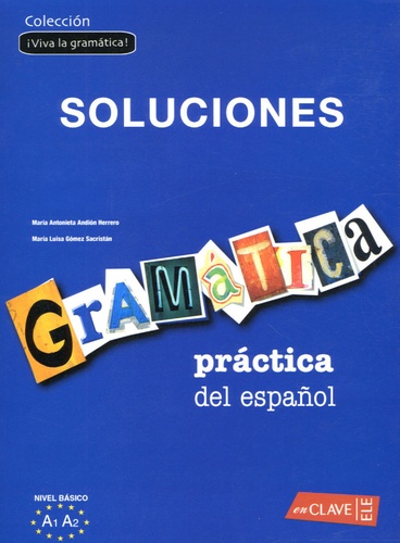Maria-Antonieta Andion Herrero et Maria-Luisa Gomez Sacristan - Gramatica practica del espanol, nivel elemental - Solucionario.