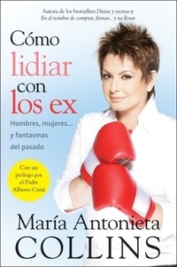 María Antonieta Collins - Como Lidiar con los Ex - Hombres, mujeres...y fantasmas del pasado.