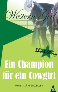 Maria Appenzeller - Ein Champion für ein Cowgirl - Western Girl 10.