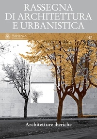Maria Argenti et Fabrizio Toppetti - Architetture iberiche - RASSEGNA DI ARCHITETTURA E URBANISTICA  Anno L, numero 147.