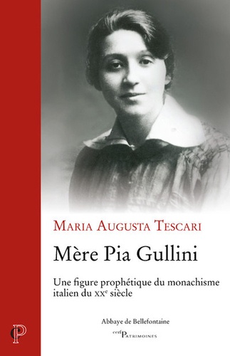 Mère Pia Gullini. Une figure prophétique du monachisme italien du XXe siècle