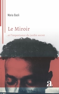Maria Baoli - Le Miroir - et l'importance du jardin secret.