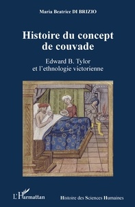 Maria Beatrice Di Brizio - Histoire du concept de couvade - Edward B. Tylor et l'ethnologie victorienne.
