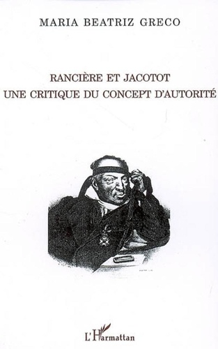 Maria Beatriz Greco - Rancière et Jacotot - Une critique du concept d'autorité.