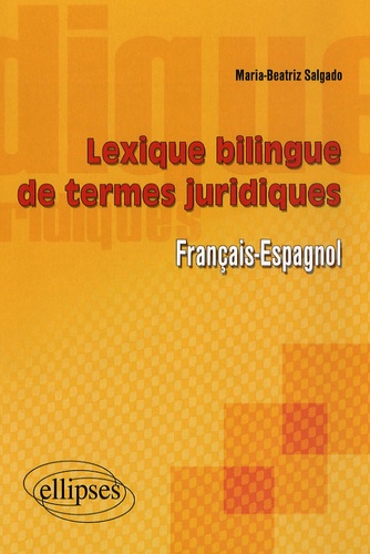Maria-Beatriz Salgado - Lexique bilingue des termes juridiques français-espagnol.
