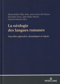 María Belén Villar Díaz et Arturo de Hoyos - La néologie des langues romanes - Nouvelles approches, dynamiques et enjeux.