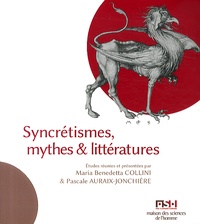 Maria Benedetta Collini et Pascale Auraix-Jonchière - Syncrétismes, mythes & littératures.