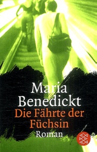 Maria Benedickt - Die Fährte der Füchsin.