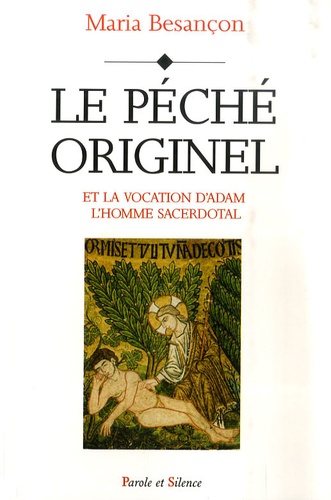 Maria Besançon - Le péché originel - Et la vocation d'Adam l'homme sacerdotal.