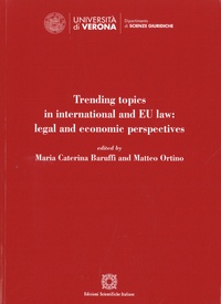 Maria Caterina Baruffi et Matteo Ortino - Trending topics in international and EU law: legal and economic perspectives.