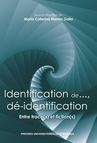 Maria-Caterina Manes Gallo - Identification de... et dé-identification - Entre trace(s) et fiction(s).