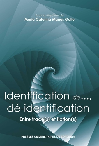 Identification de... et dé-identification. Entre trace(s) et fiction(s)