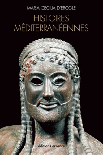 Histoires méditerranéennes. Aspects de la colonisation grecque de l'Occident à la mer Noire (VIIIe-IVe siècles avant J-C)