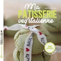 Maria Chiaia - Ma pâtisserie veg'italienne - 40 recettes véganes sans lactose !.