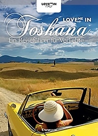 Maria Chiara Boldrini - Love me in Toskana - Ein Reiseführer für Verliebe.