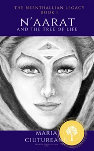 The Neenthallian Legacy: Book 1 N’aarat and the Tree of Life