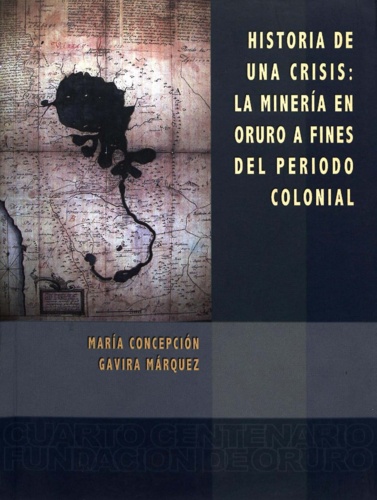 Historia de una crisis. La minería en Oruro a fines del período colonial