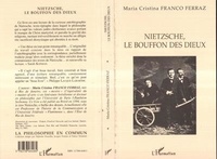 Maria-Cristina Franco Ferraz - Nietzsche, le bouffon des dieux.