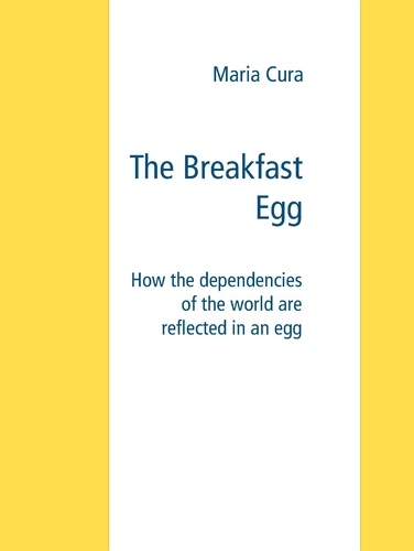 The Breakfast Egg. How the dependencies of the world are reflected in an egg