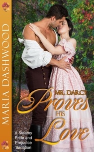  Maria Dashwood - Mr. Darcy Proves His Love.