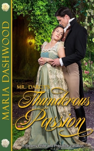  Maria Dashwood - Mr. Darcy's Thunderous Passion.