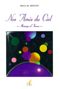 Maria de Araujo - Nos Amis Du Ciel. Messages D'Amour.