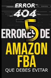 Télécharger gratuitement le livre électronique 5 errores de amazon fba Que debes evitar 9798215189764 par Maria De Los Angeles Rivera Ca 