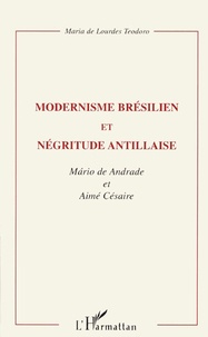 Maria de Loudes Teodoro - Modernisme brésilien et négritude antillaise - Mario de Andrade et Aimé Césaire.