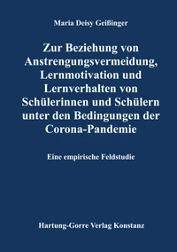 Zur Beziehung von Anstrengungsvermeidung, Lernmotivation und Lernverhalten von Schülerinnen und Schülern unter den Bedingungen der Corona-Pandemie