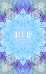 Ebook fichier pdf télécharger Ser Feliz par María del Milagro Mesples